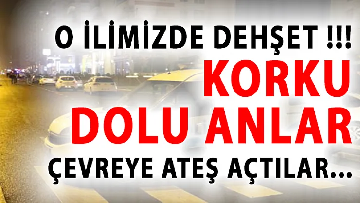 O İlimizde Dehşet! Seyir Halindeki Otomobilden Çevreye Ateş Açıldı