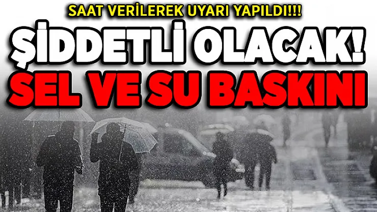 O ilimizde yaşayanlara kritik uyarı! Saat verildi: Sağanak yağış, fırtına ve su baskınları