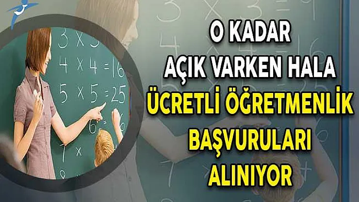 O Kadar Açık Varken Hala Ücretli Öğretmenlik Başvuruları Alınıyor