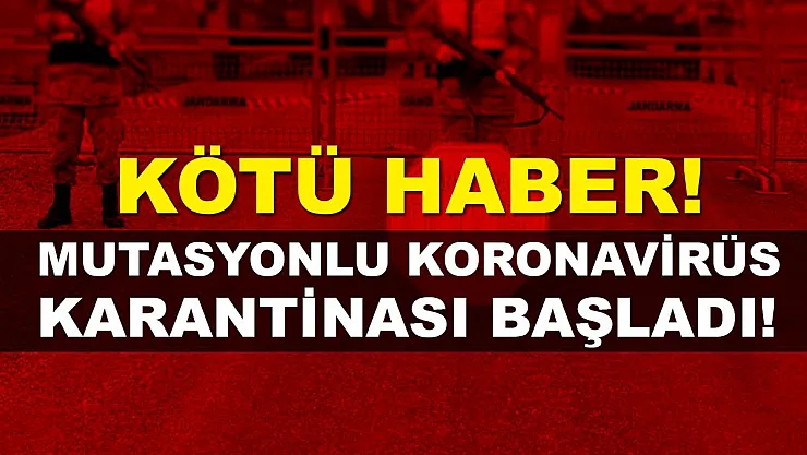 O köyümüzden kötü haber! Mutasyonlu koronavirüs karantinası başladı!