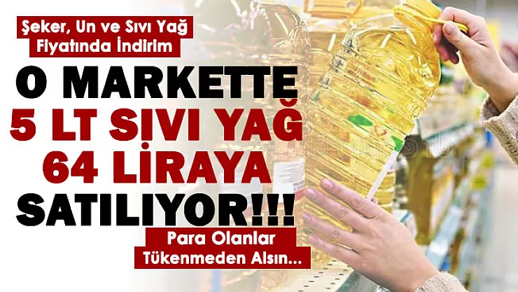 O markette şeker, un ve sıvı yağ fiyatlarında indirim yapıldı! 5 litre ayçiçek yağı 64 liraya satılıyor: Parası olan tükenmeden hemen alsın