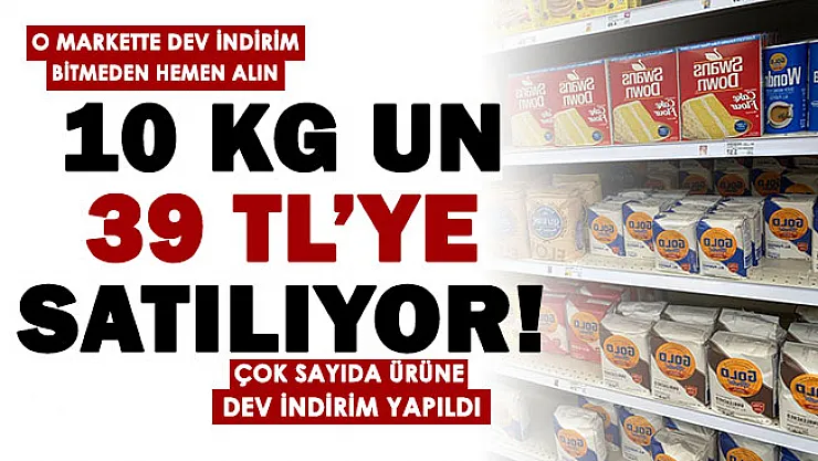 O markette un fiyatlarında dev indirim yapıldı! 10 KG un 39 liraya satılıyor: İndirim bitmeden hemen alın