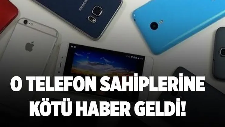 O telefon sahiplerine çok kötü haber geldi!