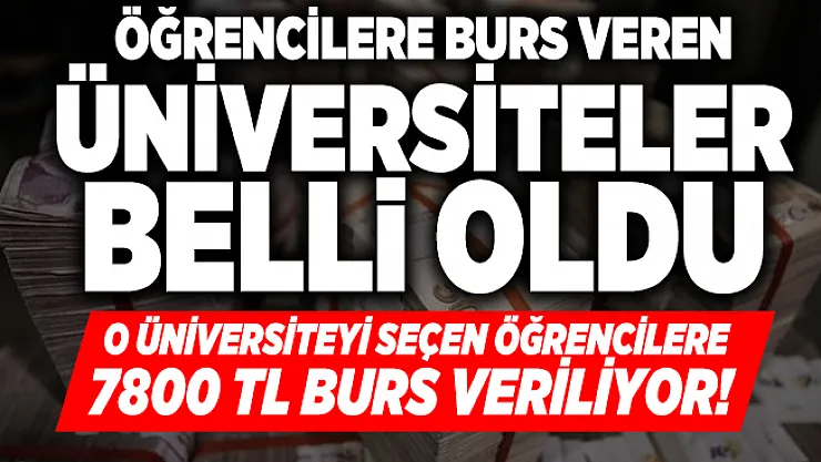 O üniversiteyi seçen öğrencilere 7800 TL burs veriliyor! Öğrencilere burs veren üniversiteler belli oldu