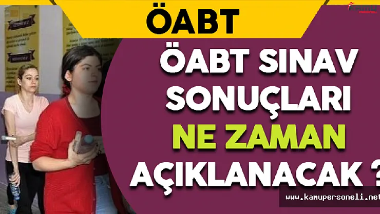 ÖABT Sonuçları Ne Zaman Açıklanacak ?