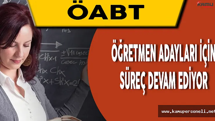 ÖABT'ye Giren Adaylar İçin Süreç Nasıl Devam Edecek?