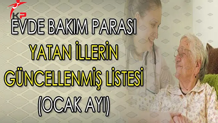Ocak 2018 Evde Bakım Parası Yatan İllerin Güncellenmiş Listesi