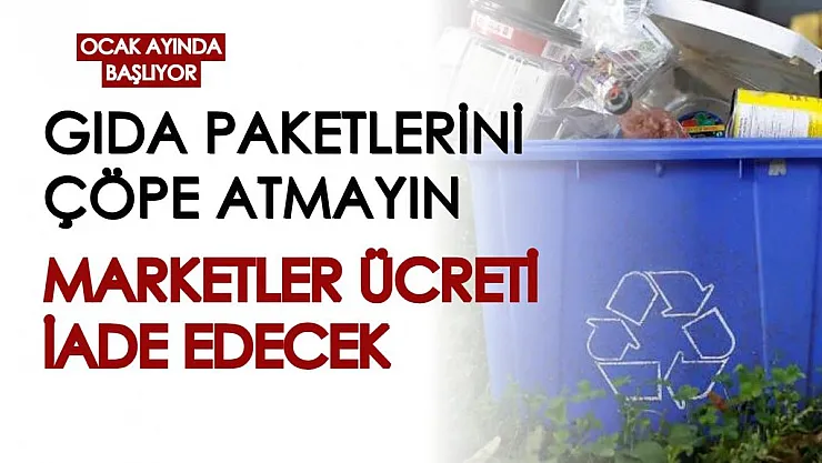 Ocak ayında başlıyor! Ürün paketlerini çöpe atmayın, marketler ücreti iade edecek