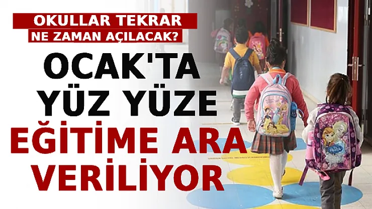 Ocak'ta Yüz Yüze Eğitime Ara Veriliyor! Okullar Tekrar Ne Zaman Açılacak?