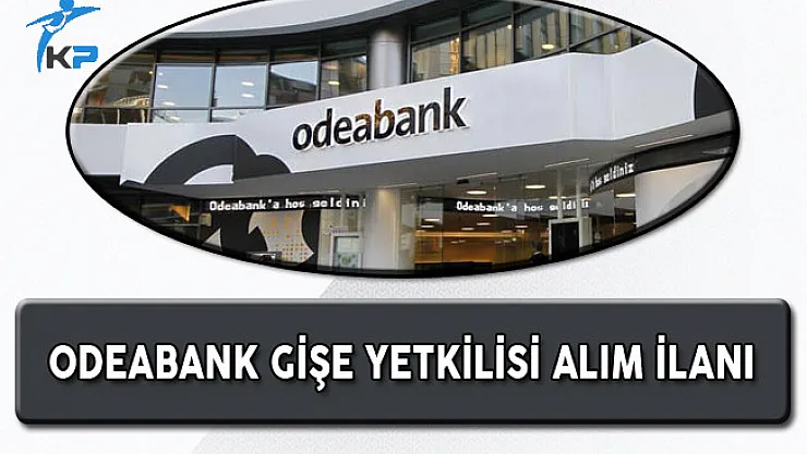 Odeabank Gişe Yetkilisi Alım İlanı