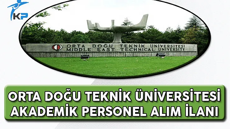 ODTÜ Akademik Personel Alım İlanı