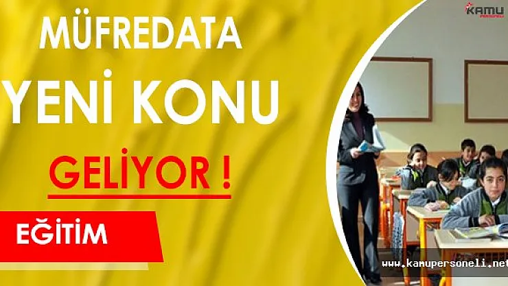 Öğrenciler Dikkat! Müfredata Yeni Konu Ekleniyor !