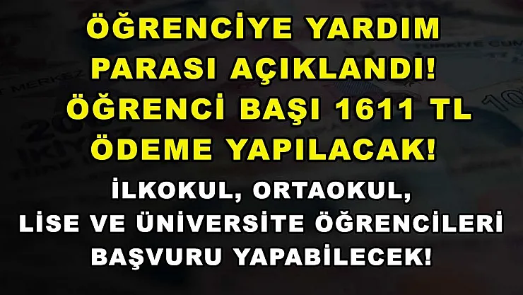 Öğrenciye Yardım Parası Açıklandı! Öğrenci Başı 1611 TL Ödeme Yapılacak! İlkokul, Ortaokul, Lise ve Üniversite Öğrencileri Başvuru Yapabilecek!