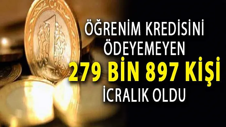 Öğrenim Kredisini Ödemeyen 279 Bin Kişi İcralık Oldu !