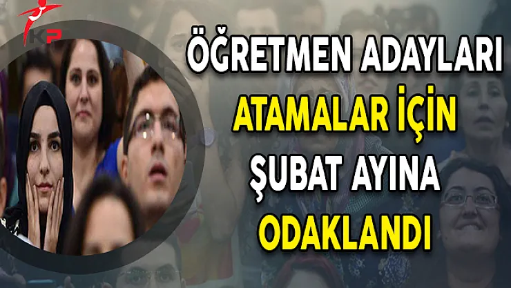 Öğretmen Adayları Atamalar İçin Şubat Ayına Odaklandı