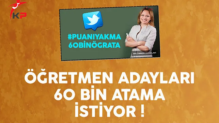 Öğretmen adayları Şubat'ta 60 bin atama istiyor !