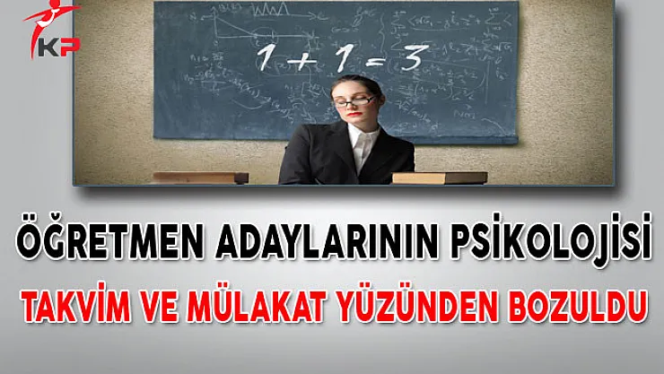 Öğretmen Adaylarının Psikolojisi Takvim ve Mülakat Yüzünden Bozuldu