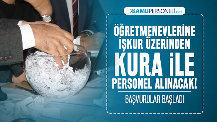 Öğretmenevlerine İŞKUR üzerinden kura ile personel alınacak! Başvurular başladı