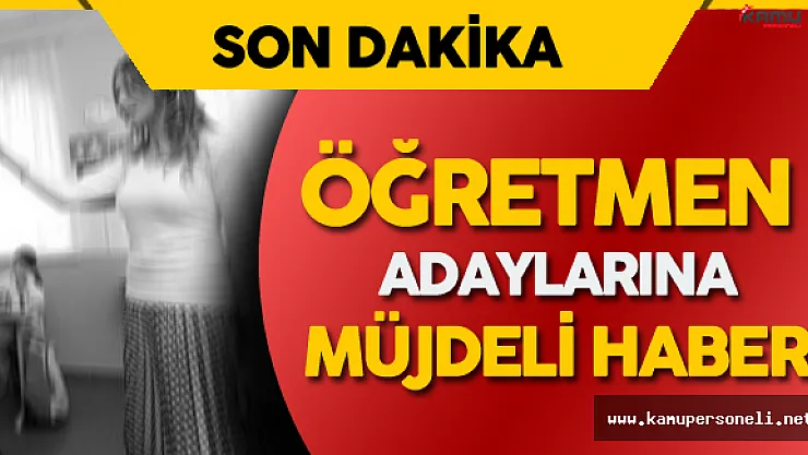 Öğretmenlere Müjdeli Haber ! 15 Bin Öğretmen Ataması Daha Yapılacak
