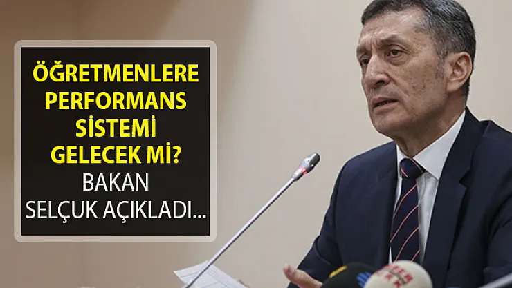 Öğretmenlere Performans Sistemi Gelecek Mi? Bakan Ziya Selçuk Açıkladı