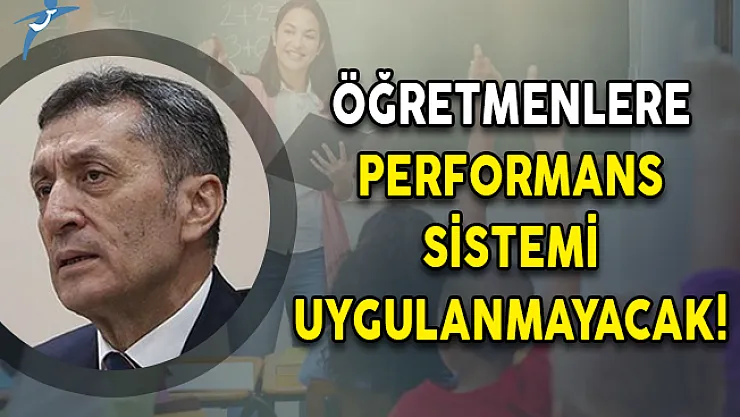 Öğretmenlere Performans Sistemi Uygulanmayacak!