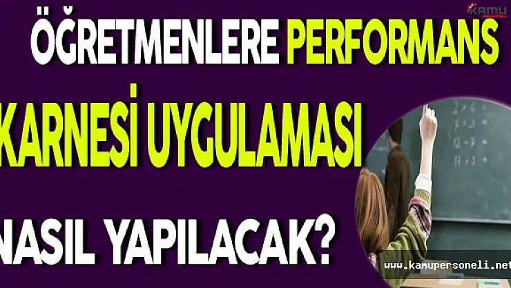 Öğretmenlerin Performans Karnesi Uygulaması Nasıl Yapılacak?