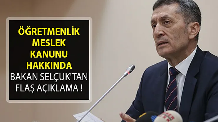 Öğretmenlik Meslek Kanunu Hakkında Bakan Ziya Selçuk'tan Flaş Açıklama!