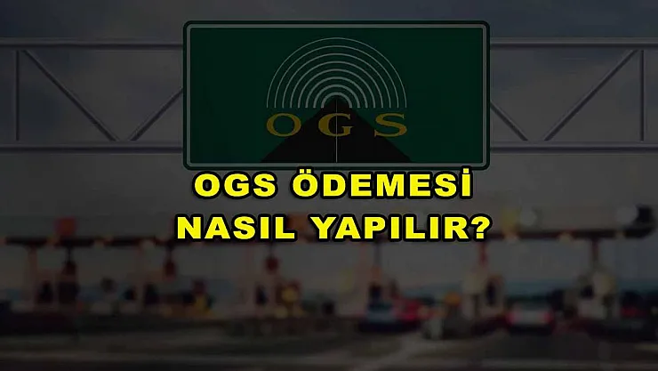 OGS Ödemesi Nasıl Yapılır?