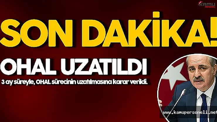 OHAL 3 AY UZATILDI