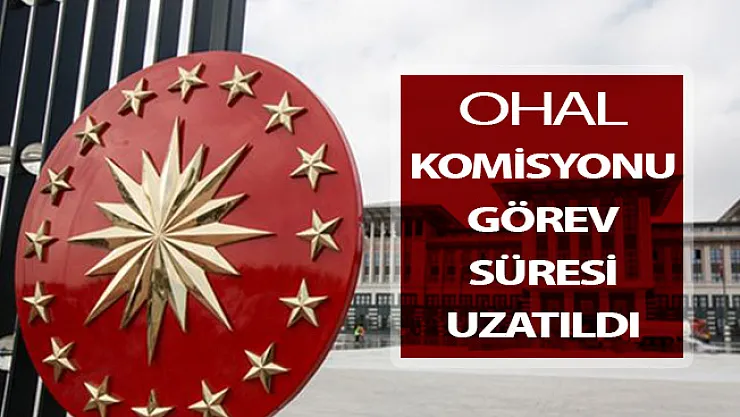 OHAL İnceleme Komisyonu Görev Süresi Uzatıldı