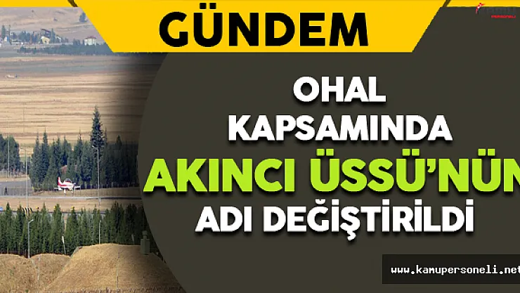 OHAL Kapsamında Akıncı Üssü'nün Adı Değiştirildi