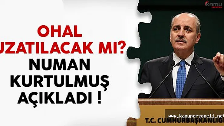 OHAL uzatılacak mı? Numan Kurtulmuş açıkladı