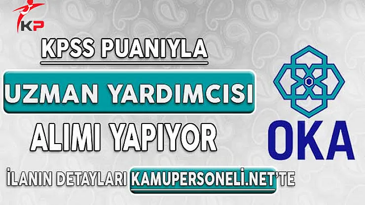 OKA KPSS Puanıyla Kamu Personeli Alımı Başvurularında Son Gün