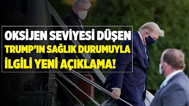 Oksijen seviyesi düşen Trump'ın sağlık durumuyla ilgili yeni açıklama geldi!
