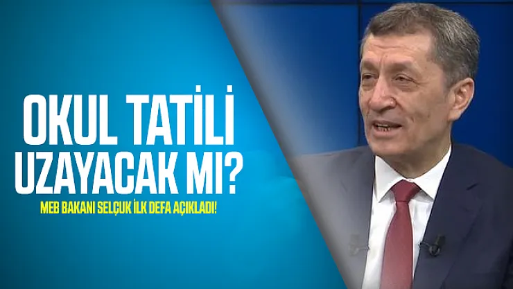 Okul tatili uzayacak mı? MEB Bakanı Selçuk ilk defa açıkladı!
