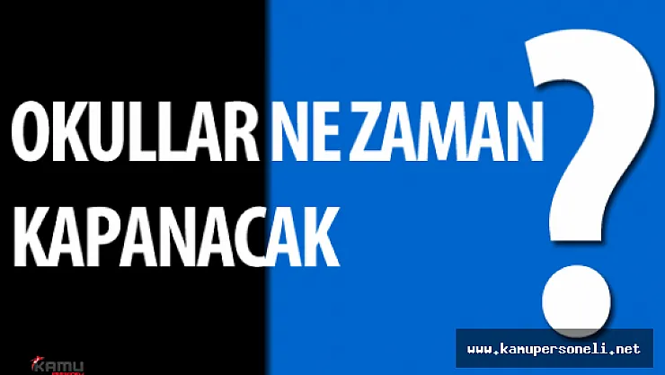 Okullar Ne Zaman Kapanacak? ( Bu sene okullar yaz tatiline geç girecek)