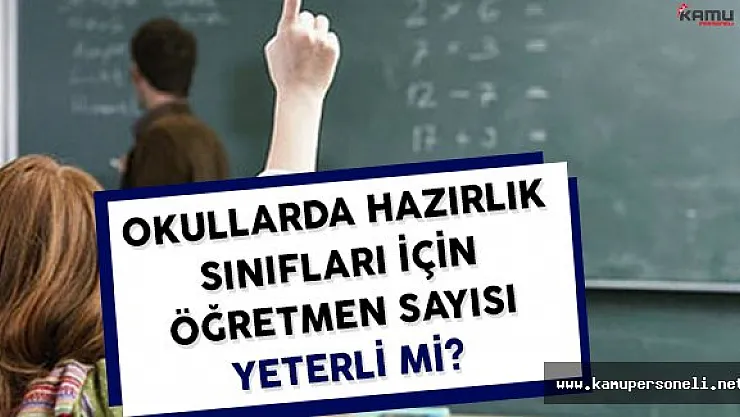 Okullarda Hazırlık Sınıfları İçin Öğretmen Sayısı Yeterli Mi?