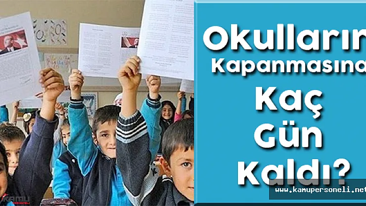 Okulların Kapanmasına Kaç Gün Kaldı? (Karneler Ne Zaman Alınacak?)