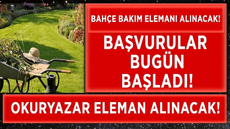 Okuryazar bahçe bakım eleman alımı başladı!