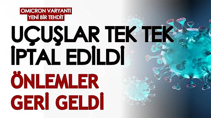 Omicron varyantı dünya için yeni bir tehlike haline geldi: Uçuşlar tek tek iptal ediliyor