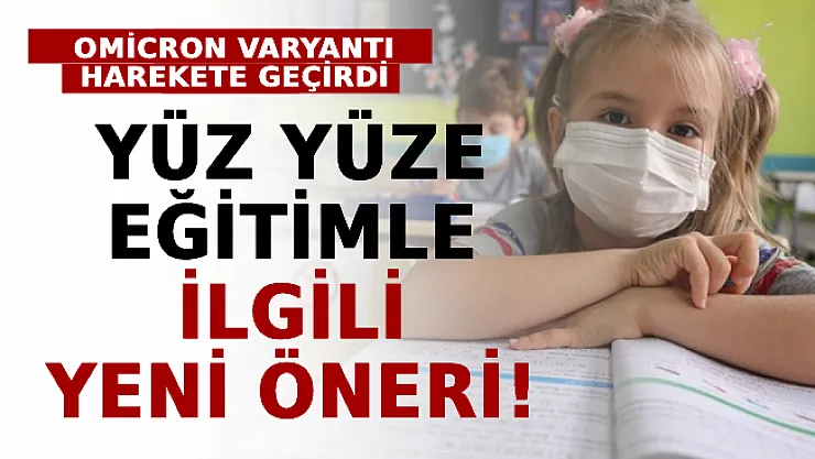Omicron Varyantı Harekete Geçirdi: Yüz Yüze Eğitimle ilgili Yeni Öneri!