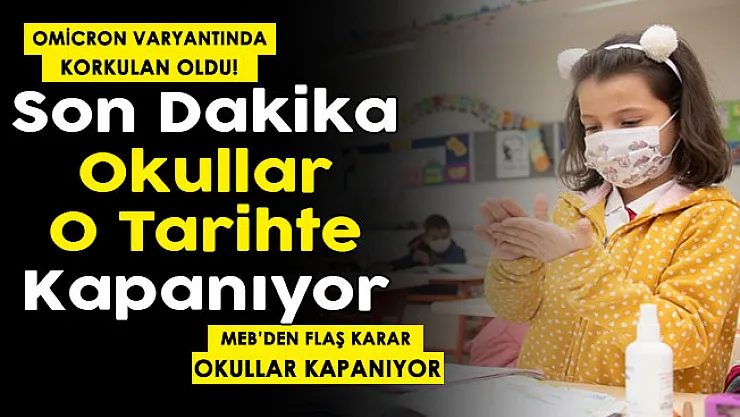 Omicron varyantında korkulan oldu! MEB'den flaş okul kararı: Okullar o tarihte tamamen kapanıyor
