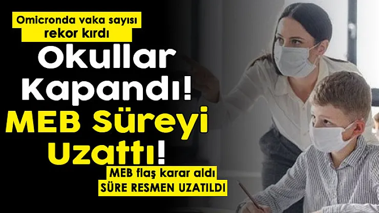 Omicronda her geçen gün vakalar artıyor! Okullar yarıyıl tatiline girdi, MEB flaş karar aldı: Süre resmen uzatıldı
