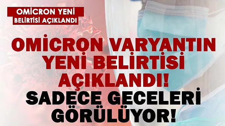 Omicron'un yeni belirtisi açıklandı! Sadece geceleri görülüyor!