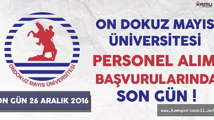 On Dokuz Mayıs Üniversitesi Sözleşmeli Personel Alımında Son Gün