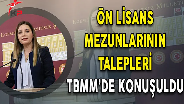Ön Lisans Mezunlarının Talepleri TBMM'de Konuşuldu