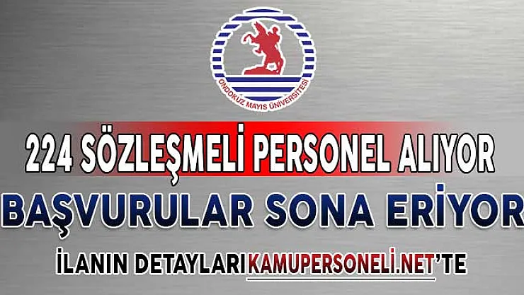 Ondokuz Mayıs Üniversitesi 224 Sözleşmeli Personel Alımı İçin Başvurular Sona Eriyor ! En Az Lise Mezunu