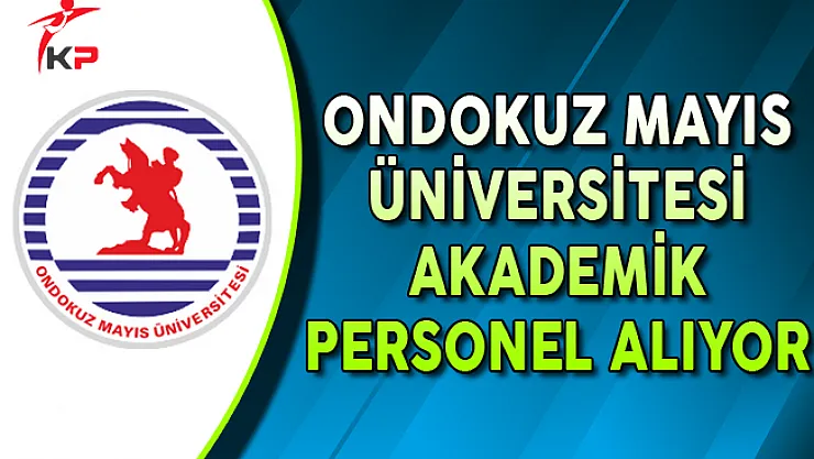 Ondokuz Mayıs Üniversitesi Akademik Personel Alımı Yapıyor