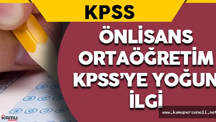 Önlisans/Ortaöğretim KPSS'ye Yoğun İlgi