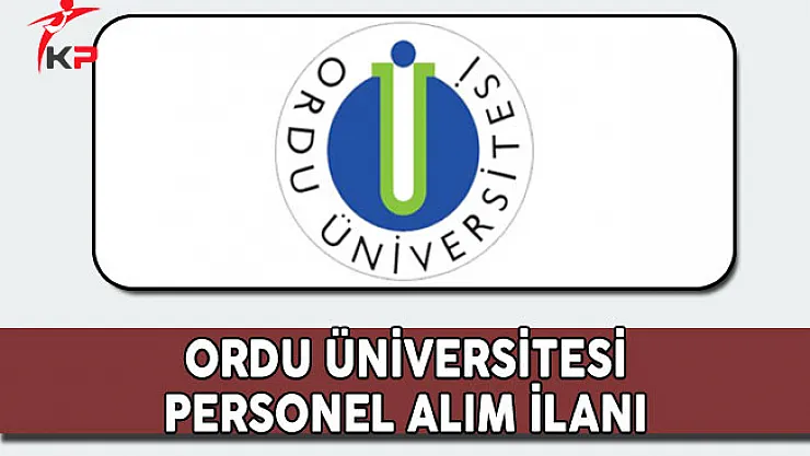 Ordu Üniversitesi Personel Alım İlanı
